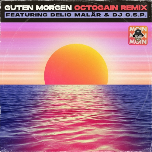 Strahlemann & Philosoph - Guten Morgen - Octogain Remix ft. DJ. C.S.P. & Delio Malär